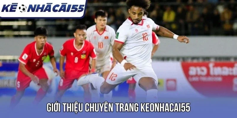 Giới thiệu chuyên trang keonhacai5 cập nhật kèo bóng đá hôm nay