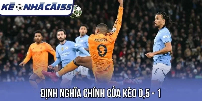 Định nghĩa chính của kèo 0,5 - 1