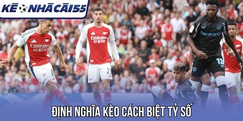Định nghĩa kèo cách biệt tỷ số