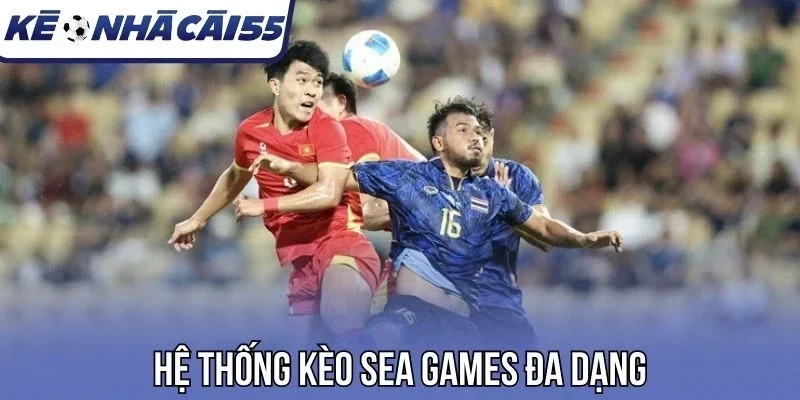 Hệ thống kèo Sea Games đa dạng