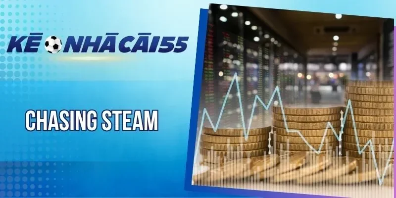 Chasing Steam - Chiến Lược Xuống Tiền Tất Thắng Của Cao Thủ