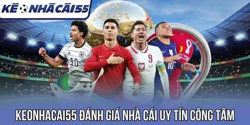 keonhacai5 đánh giá nhà cái uy tín công tâm